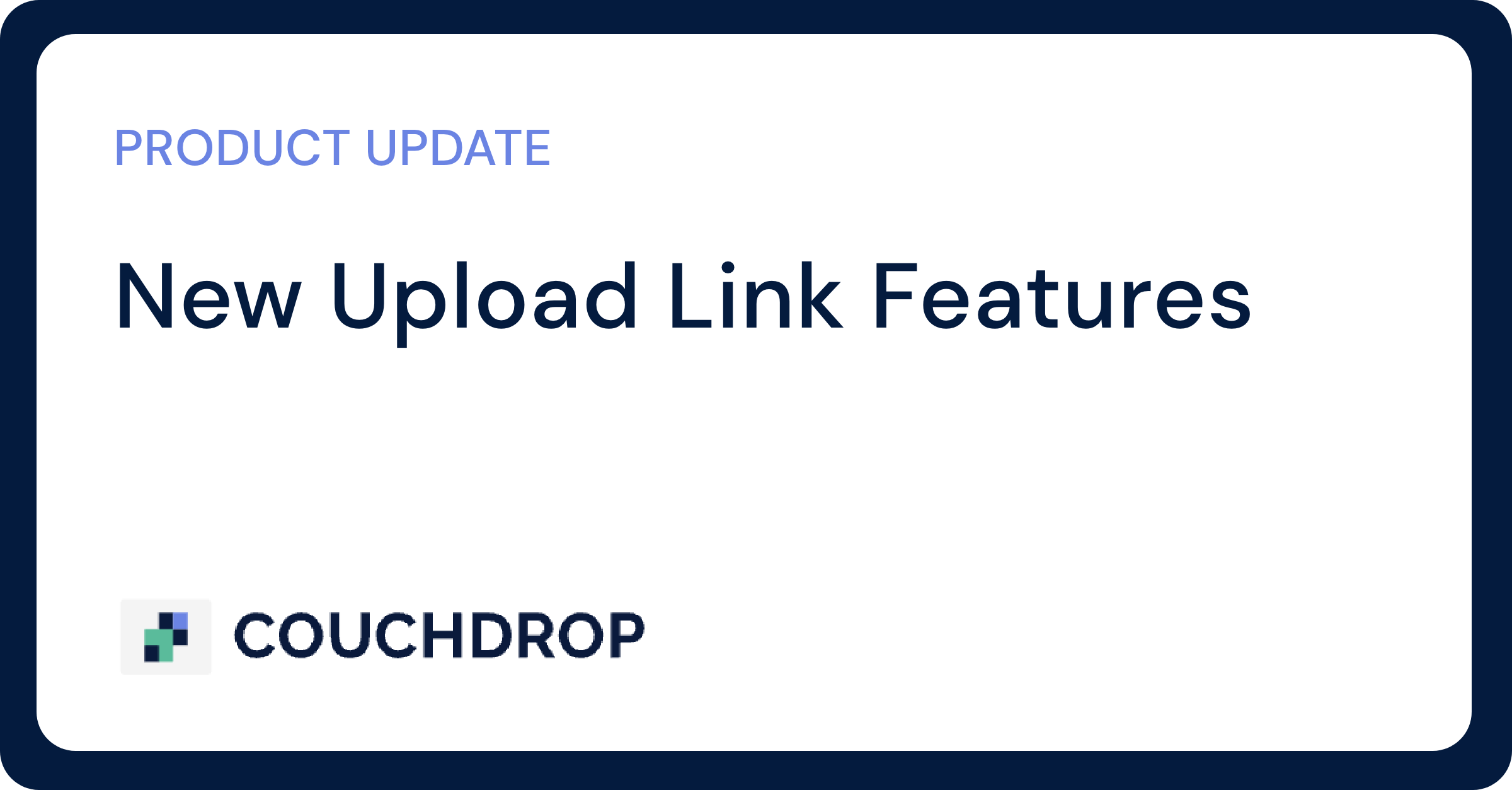 Product Update: New Upload Link Features
