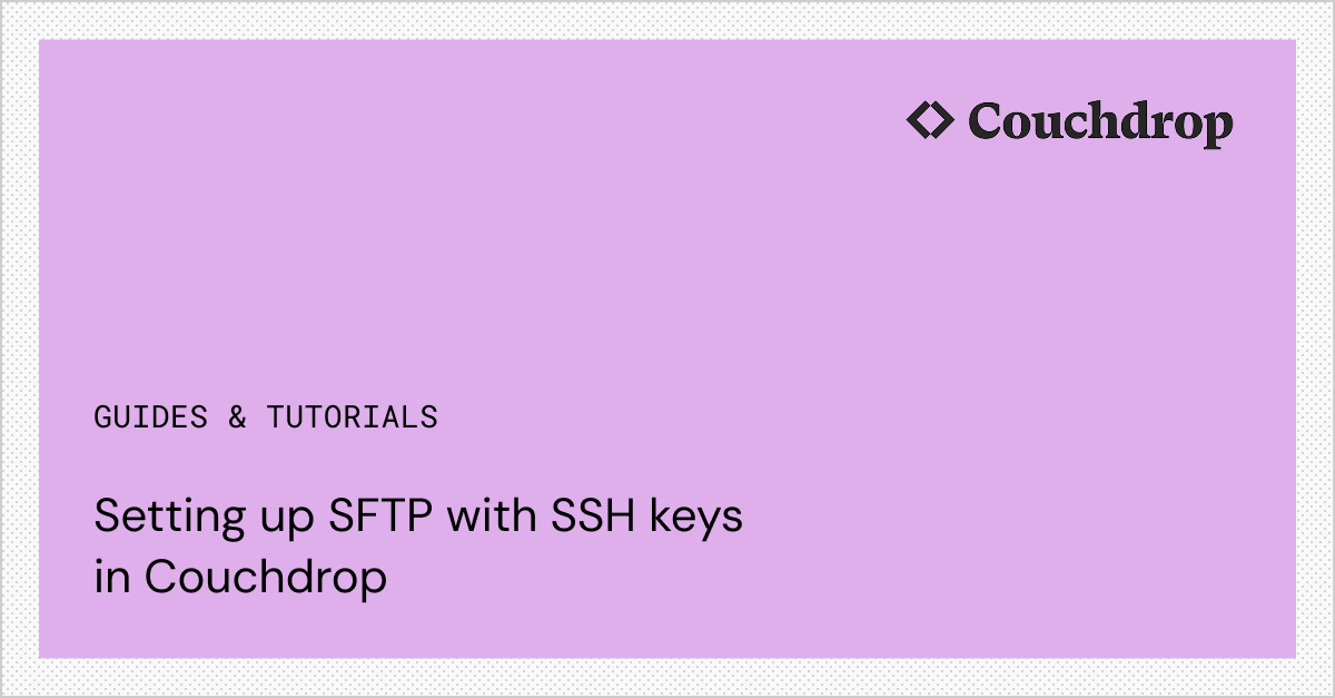 Setting up SFTP with SSH Keys in Couchdrop | Couchdrop