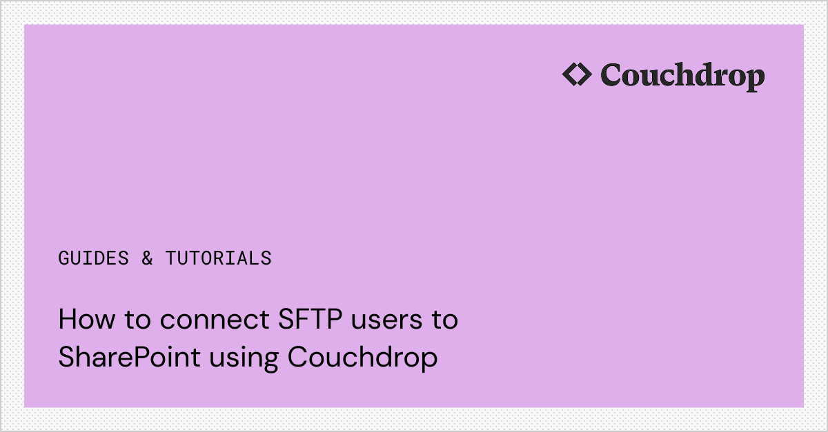How to connect SFTP users to SharePoint using Couchdrop | Couchdrop