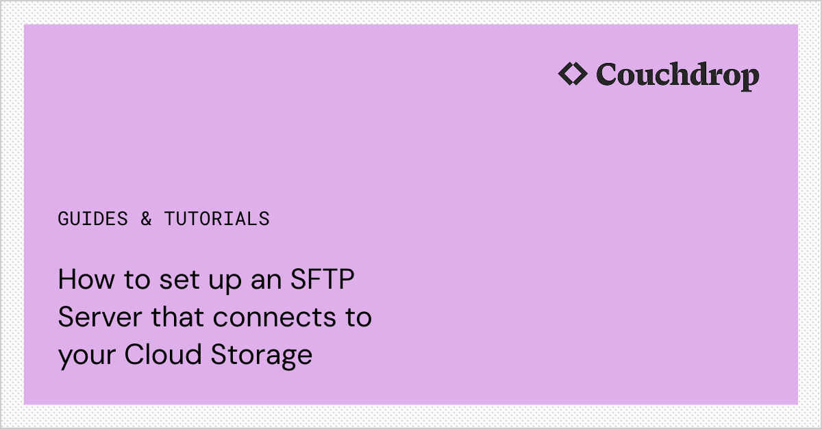 How to set up an SFTP server that connects to your cloud storage